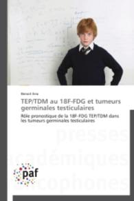 TEP/TDM au 18F-FDG et tumeurs germinales testiculaires : Rôle pronostique de la 18F-FDG TEP/TDM dans les tumeurs germinales testiculaires （2014. 80 S. 220 mm）