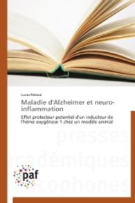 Maladie d'Alzheimer et neuro-inflammation : Effet protecteur potentiel d'un inducteur de l'he me oxyge nase 1 chez un mode le animal （2014. 120 S. 220 mm）
