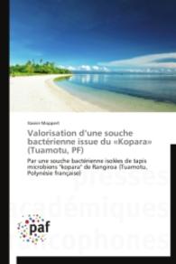 Valorisation d'une souche bactérienne issue du «Kopara» (Tuamotu, PF) : Par une souche bactérienne isolées de tapis microbiens "kopara" de Rangiroa (Tuamotu, Polynésie française) （2014. 296 S. 220 mm）