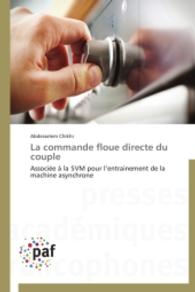 La commande floue directe du couple : Associée à la SVM pour l'entrainement de la machine asynchrone （2014. 148 S. 220 mm）