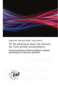 TP de physique pour les classes de 1ere année universitaire : Travaux pratiques d'électrocinétique, optique géométrique et physique générale （2023. 132 S. 220 mm）