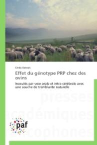 Effet du génotype PRP chez des ovins : Inoculés par voie orale et intra-cérébrale avec une souche de tremblante naturelle （2014. 84 S. 220 mm）