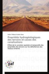 Propriétés hydrogéologiques des terrains et casses des canalisations : Effets de la variation spatiale et temporelle des propriétés des terrains sur les défaillances des réseaux enterrés （2014. 272 S. 220 mm）