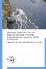 Dépollution des effluents organiques des eaux de rejets industriels : Application des techniques d'oxydation avancée （2015. 200 S. 220 mm）