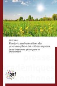 Photo-transformation du phénamiphos en milieu aqueux : Etude cinétique en photolyse et en photocatalyse （2014. 164 S. 220 mm）