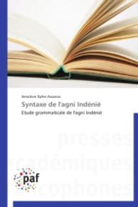 Syntaxe de l'agni Indénié : Etude grammaticale de l'agni Indénié （2014. 380 S. 220 mm）