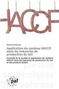 Application du système HACCP dans les industries de production du lait : Contrôle de la qualité et application du système HACCP dans les industries de production du lait et des produits laitiers （2020. 92 S. 220 mm）