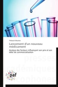 Lancement d'un nouveau médicament : Analyse des facteurs influençant son prix et son délai de commercialisation （2014. 204 S. 220 mm）