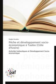 Pêche et développement socio-économique à Taabo (Côte d'Ivoire) : Activités halieutiques et Développement Socio-économique （2014. 360 S. 220 mm）