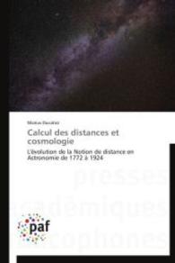 Calcul des distances et cosmologie : L'évolution de la Notion de distance en Astronomie de 1772 à 1924 （2014. 360 S. 220 mm）