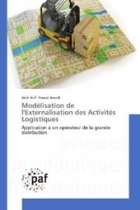 Modélisation de l'Externalisation des Activités Logistiques : Application à un opérateur de la grande distribution （2017. 176 S. 220 mm）