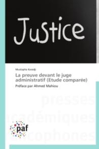La preuve devant le juge administratif (Etude compar&eacute;e) : Pr&eacute;face par Ahmed Mahiou （2014. 536 S. 220 mm）