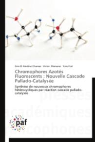 Chromophores Azotés Fluorescents : Nouvelle Cascade Pallado-Catalysée : Synthèse de nouveaux chromophores hétérocycliques par réaction cascade pallado-catalysée （2014. 208 S. 220 mm）