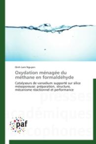 Oxydation ménagée du méthane en formaldéhyde : Catalyseurs de vanadium supporté sur silice mésoporeuse: préparation, structure, mécanisme réactionnel et performance （2014. 184 S. 220 mm）