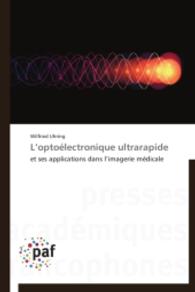 L'optoélectronique ultrarapide : et ses applications dans l'imagerie médicale （2014. 136 S. 220 mm）