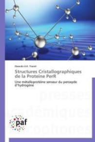 Structures Cristallographiques de la Proteine PerR : Une métalloprotéine senseur du peroxyde d'hydrogène （2014. 236 S. 220 mm）