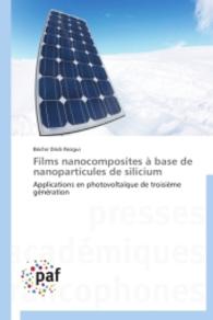 Films nanocomposites à base de nanoparticules de silicium : Applications en photovoltaïque de troisième génération （2014. 148 S. 220 mm）