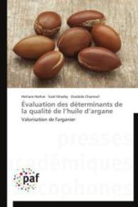 Évaluation des déterminants de la qualité de l'huile d'argane : Valorisation de l'arganier （2014. 140 S. 220 mm）