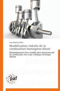 Modélisation réduite de la combustion homogène diesel : Développement d'un modèle zéro-dimensionnel de combustion hcci avec cinétique chimique réduite （2014. 276 S. 220 mm）