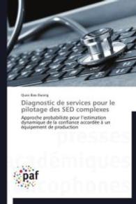 Diagnostic de services pour le pilotage des SED complexes : Approche probabiliste pour l'estimation dynamique de la confiance accordée à un équipement de production （2014. 144 S. 220 mm）