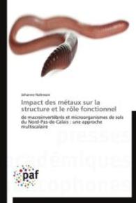 Impact des métaux sur la structure et le rôle fonctionnel : de macroinvertébrés et microorganismes de sols du Nord-Pas-de-Calais : une approche multiscalaire （2015. 228 S. 220 mm）