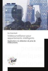 Vidéosurveillance pour appartements intelligents : Application à la détection de prise de médicaments （2015. 192 S. 220 mm）