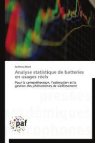 Analyse statistique de batteries en usages réels : Pour la compréhension, l'estimation et la gestion des phénomènes de vieillissement （2014. 200 S. 220 mm）