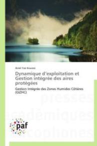 Dynamique d'exploitation et Gestion intégrée des aires protégées : Gestion Intégrée des Zones Humides Côtières (GIZHC) （2014. 368 S. 220 mm）