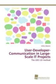 User-Developer-Communication in Large-Scale IT Projects : The UDC-LSI method （2015. 380 S. 220 mm）