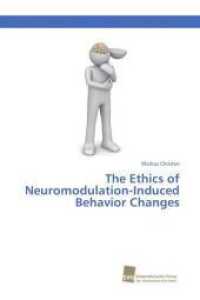 The Ethics of Neuromodulation-Induced Behavior Changes （2016. 92 S. 220 mm）