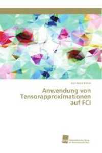 Anwendung von Tensorapproximationen auf FCI （2016. 208 S. 220 mm）