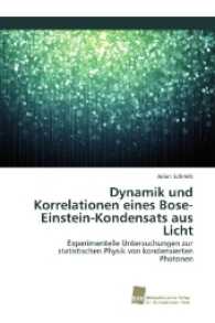Dynamik und Korrelationen eines Bose-Einstein-Kondensats aus Licht : Experimentelle Untersuchungen zur statistischen Physik von kondensierten Photonen （2016. 124 S. 220 mm）