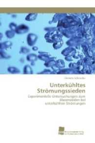 Unterkühltes Strömungssieden : Experimentelle Untersuchungen zum Blasensieden bei unterkühlten Strömungen （2016. 208 S. 220 mm）