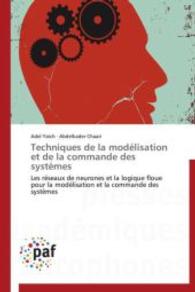 Techniques de la modélisation et de la commande des systèmes : Les réseaux de neurones et la logique floue pour la modélisation et la commande des systèmes （Aufl. 2012. 240 S.）
