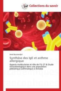 Synthèse des IgE et asthme allergique : Aspects moléculaires et rôle de l IL-27 & Etude clinicobiologique dans une population pédiatrique asthmatique à Annaba （Aufl. 2012. 184 S.）