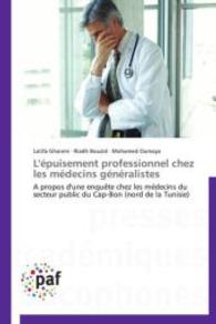 L'épuisement professionnel chez les médecins généralistes : A propos d'une enquête chez les médecins du secteur public du Cap-Bon (nord de la Tunisie) （Aufl. 2012. 116 S.）