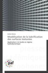 Modélisation de la lubrification des surfaces texturées : Application à la butée en régime hydrodynamique （2014. 256 S. 220 mm）