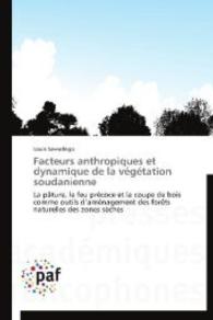Facteurs anthropiques et dynamique de la végétation soudanienne : La pâture, le feu précoce et la coupe de bois comme outils d'aménagement des forêts naturelles des zones sèches （Aufl. 2012. 292 S. 220 mm）
