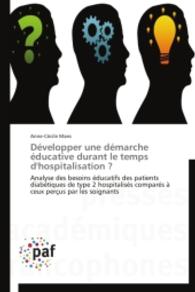 Développer une démarche éducative durant le temps d'hospitalisation ? : Analyse des besoins éducatifs des patients diabétiques de type 2 hospitalisés comparés à ceux perçus par les soigna （2014. 152 S. 220 mm）