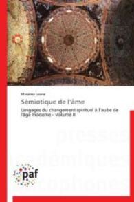 Sémiotique de l âme : Langages du changement spirituel à l aube de l'âge moderne - Volume II （Aufl. 2012. 500 S.）