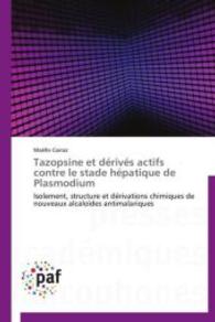 Tazopsine et dérivés actifs contre le stade hépatique de Plasmodium : Isolement, structure et dérivations chimiques de nouveaux alcaloïdes antimalariques （2012. 156 S. 220 mm）