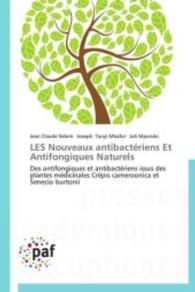 LES Nouveaux antibactériens Et Antifongiques Naturels : Des antifongiques et antibactériens issus des plantes médicinales Crépis cameroonica et Senecio burtonii （Aufl. 2012. 116 S.）