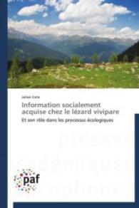 Information socialement acquise chez le lézard vivipare : Et son rôle dans les processus écologiques （Aufl. 2012. 84 S.）