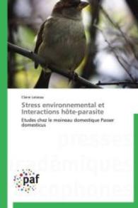 Stress environnemental et Interactions hôte-parasite : Etudes chez le moineau domestique Passer domesticus （Aufl. 2012. 76 S.）