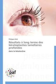 Résultats à long terme des kératoplasties lamellaires profondes : dans le kératocône （Aufl. 2012. 132 S.）