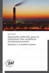 Approches hybrides pour la re solution d'un proble me d'ordonnancement : Application à un problème industriel （Aufl. 2012. 192 S.）