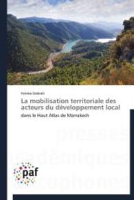 La mobilisation territoriale des acteurs du développement local : dans le Haut Atlas de Marrakech （2013. 324 S. 220 mm）