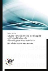 Etude fonctionnelle de Fkbp25 et Fkbp36 dans le développement neuronal : Des cellules souches aux neurones （Aufl. 2012. 220 S.）