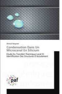 Condensation Dans Un Microcanal En Silicium : Etude Du Transfert Thermique Local Et Identification Des Structures D'écoulement （Aufl. 2012. 180 S. 220 mm）