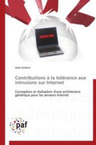Contributions à la tolérance aux intrusions sur Internet : Conception et réalisation d'une architecture générique pour les serveurs Internet （Aufl. 2012. 232 S.）